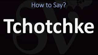 How to Pronounce Tchotchke CORRECTLY [upl. by Kuhlman]