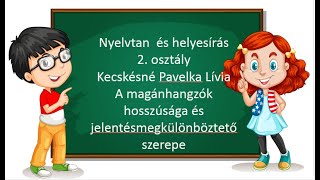 Nyelvtan és helyesírás 2 osztály 2 A magánhangzók hosszúsága és jelentésmegkülönböztető szerepe [upl. by Yllek850]