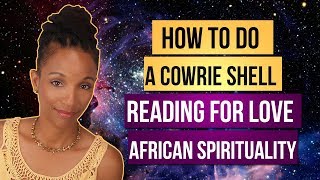 How To Do A Cowrie Shell Reading For Love  African Spirituality [upl. by Ymmot221]