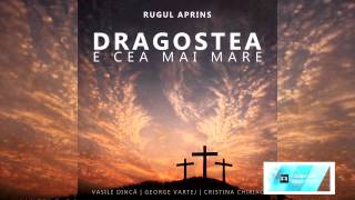 Rugul Aprins  Dragostea e cea mai mare  2015 [upl. by Mell]