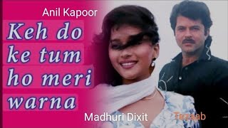 Tezaab movie  Kah Do Ke Tum Ho Meri Varna l Anil Kapoor l madhuri dixit l T Series Bollywood [upl. by Ryun]