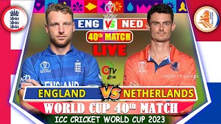 LIVE ICC WORLD CUP 2023 ENG VS NED 40TH MATCH  ENGLAND VS NETHERLANDS LIVE SCORE  1ST INNS [upl. by Ylatan]