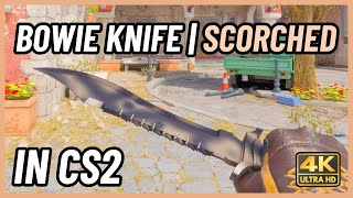 ★ CS2 Bowie Knife Scorched  CS2 Knife InGame Showcase 4K [upl. by Bail]