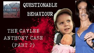 Questionable Behaviour The Caylee Anthony Case Part 2 [upl. by Irrem]