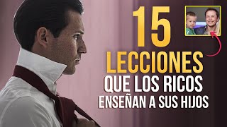 15 LECCIONES QUE LOS PADRES RICOS Enseñan a sus Hijos que los Pobres No lo hacen [upl. by Itsirhc]