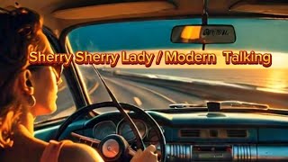 Sherry Sherry Lady Modern Talking Lyrics [upl. by Amandie270]