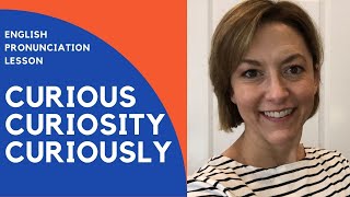 How to Pronounce CURIOUS CURIOUSLY CURIOSITY  English Pronunciation Lesson [upl. by Brandi]