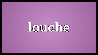 Louche Meaning [upl. by Airdnahs]