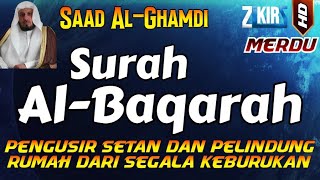 SURAT AL BAQARAH FULL PENGUSIR JIN SETAN DAN PELINDUNG RUMAH DARI SEGALA KEBURUKAN  Saad AlGhamdi [upl. by Esya]