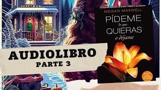 Pídeme lo que quieras o déjame de Megan Maxwell Parte 3 AUDIOLIBRO [upl. by Llevart]