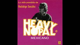 Heavy Nopal  Lo Más Prendido de Rockdrigo González Álbum completo [upl. by Thurmond]