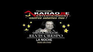 KARAOKE ELVIS CRESPO LA NOCHE VERS EN VIVO [upl. by Anavlis195]