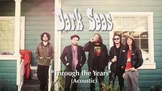 Dark SeasThrough the Years acoustic [upl. by Ruiz105]