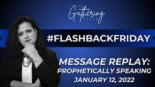 FlashbackFriday Message Replay  Prophetically Speaking January 12 2022 [upl. by Ahsiekan]