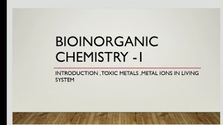 lecture 1 Bioinorganic chemistry introduction  toxic metals role of metal ion in living system [upl. by Leiuqeze]