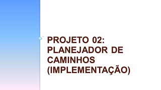 Proj02V02  Planejador de caminhos implementação [upl. by Elton462]