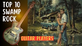 Top 10 Swamp Rock Guitarists The Masters of Grit and Groove guitartips [upl. by Ebeneser755]