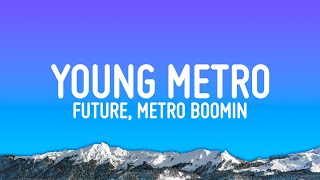 Future Metro Boomin  Young Metro Lyrics [upl. by Orsa]