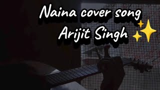 Naina Song  Arijit Singh ✨ Unplugged getuir cover Song ✨✨ [upl. by Reiser]