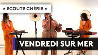 VENDREDI SUR MER  quotEcoute chériequot [upl. by Allbee]