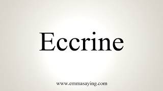 How To Pronounce Eccrine [upl. by Agnella]