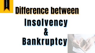 Difference between Insolvency and Bankruptcy I IBC [upl. by Aticnemrac]