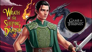 Wrath of the Sleeping Dragon 19 Epic Game of Thrones Fanfiction  Deep Dive into Character Analysis [upl. by Oilerua]