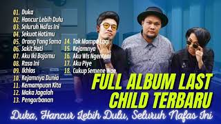 LAST CHILD  DUKA  HANCUR LEBIH DULU  SELURUH NAFAS INI  SEKUAT HATUMU  LAGU POP TERPOPULER 2024 [upl. by Ibok]