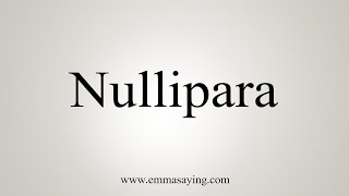 How To Say Nullipara [upl. by Akeenahs]