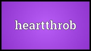 Heartthrob Meaning [upl. by Judsen378]