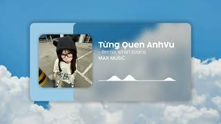 Từng Quen  Wren Evans  AnhVu Remix  EDM HOT TREND TIKTOK 2024 [upl. by Awad892]