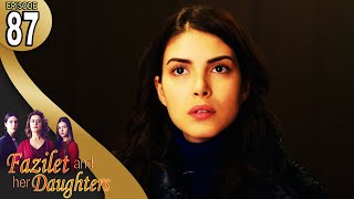 Fazilet and Her Daughters  Episode 87 English Subtitle  Fazilet Hanim ve Kizlari [upl. by Nedda]