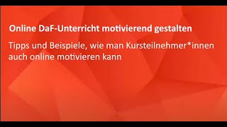 Webinar 0620  DaF  Online DaFUnterricht motivierend gestalten [upl. by Gizela58]