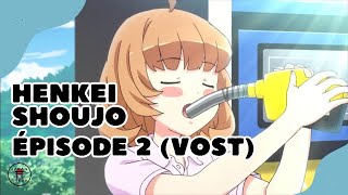 Henkei Shoujo  épisode 02 VOSTFRHD [upl. by Arraeit]