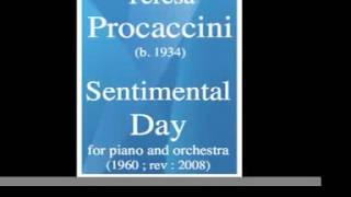 Teresa Procaccini b 1934  Sentimental Day for piano and orchestra 1960  rev  2008 [upl. by Acsisnarf297]