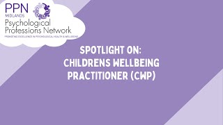 Spotlight on Childrens Wellbeing Practitioner CWP [upl. by Jerald]