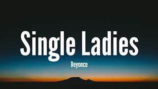 Beyoncé  Single Ladies Put a Ring on ItLyrics [upl. by Betsy559]