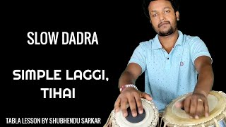 Slow Dadra Pattern Simple Laggi Tihai Tabla Lesson By Shubhendu Sarkar No 277 [upl. by Kcirre]