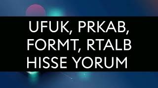 Ufuk Prkab Formt Rtalb Hisse yorum [upl. by Torrey]