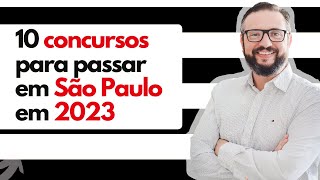 10 CONCURSOS PARA PASSAR EM SÃO PAULO 2023  Médio e Superior [upl. by Sasnak726]