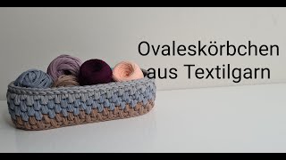 Ovaleskörbchen aus Textilgarn [upl. by Akerley]