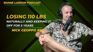 Losing 110 lbs Naturally and Keeping it Off for 5 Years Common Sense Diet Founder  Nick Geoppo 61 [upl. by Fabri]