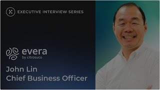 Executive Interview Series  John Lin Chief Business Officer  Evera by Citrosuco [upl. by Rice313]