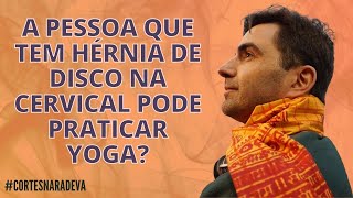 A pessoa que tem HÃ©rnia de disco na cervical pode praticar yoga [upl. by Kalbli]