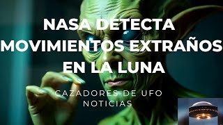 NASA DETECTA MOVIMIENTOS EXTRAÑOS EN LA LUNA ¿QUE ESTA PASANDO [upl. by Helbonnah242]