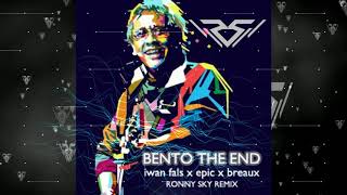 BENTO THE END  Iwan Fals X EPTIC X Breaux Ronny Sky Remix [upl. by Sinegra]