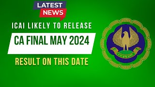 latest News By ICAI  ICAI likely To Release CA Final May 2024 Result on this Date [upl. by Aletha53]