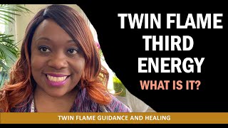 Twin Flame 3rd Energy  What is it [upl. by Olonam358]