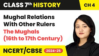 Mughal Relations With Other Rulers  The Mughals 16th to 17th Century  Class 7 History Ch4  CBSE [upl. by Selma392]