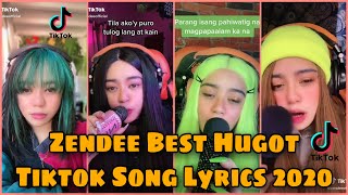 ZENDEE BEST HUGOT SONG LYRICS  TIKTOK COMPILATION 2020  GRABE ANG GALING NYA [upl. by Neersan]